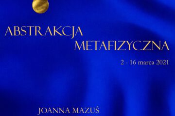 Abstrakcja metafizyczna. Wystawa Joanny Mazuś w Galerii 113 na Wydziale Sztuki UJD w Częstochowie